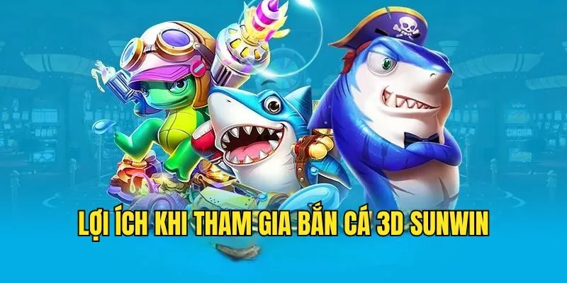 Khám Phá Bắn Cá 3D - Siêu Phẩm Đỉnh Cao Chỉ Có Tại Sunwin