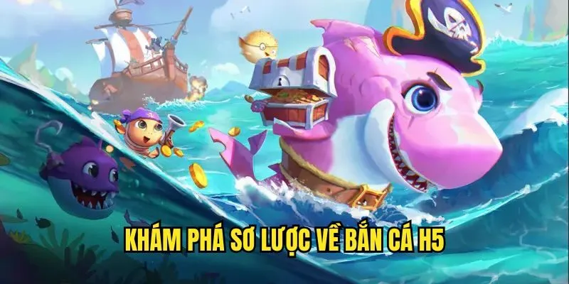 Bắn Cá H5 Sunwin - Tựa Game Top 1 Thịnh Hành Năm 2025