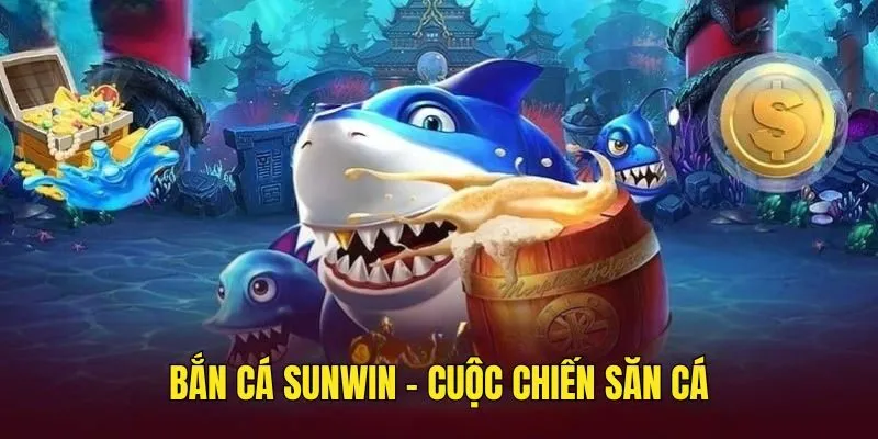 Bắn Cá Sunwin - Đắm Chìm Trong Cuộc Chiến Săn Cá Lớn