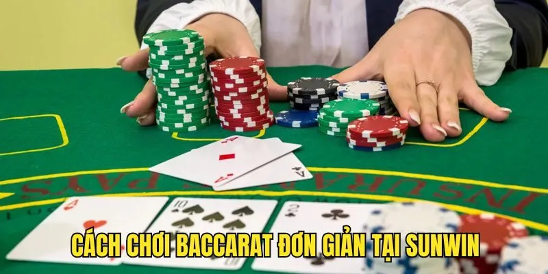 Cách Chơi Baccarat - Chìa Khóa Chiến Thắng Tại SUNWIN