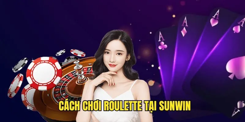 Cách Chơi Roulette - Chia Sẻ Chi Tiết Mẹo Thắng Cho Newbie