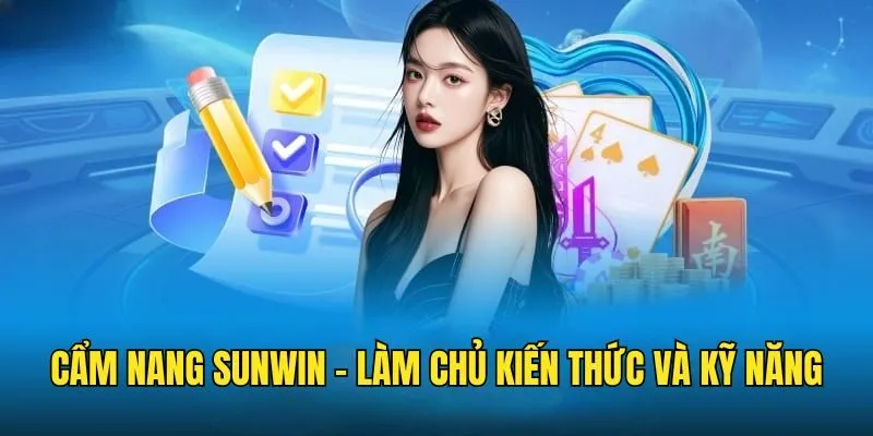 Cẩm Nang Sunwin - Mở Rộng Kiến Thức Và Cải Thiện Kỹ Năng
