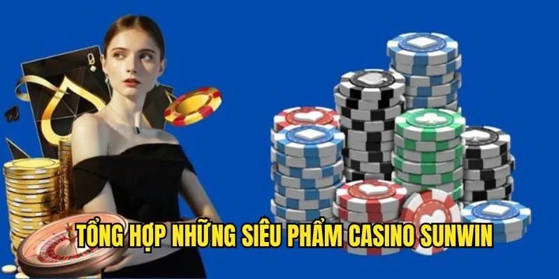 Các siêu phẩm casino góp mặt tại cổng game
