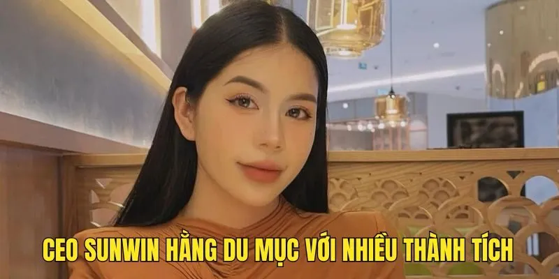 CEO Sunwin Hằng Du Mục Và Chặng Đường Thành Công Đầy Ấn Tượng
