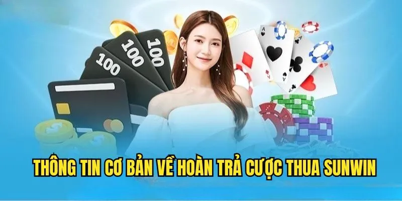 Hoàn Trả Cược Thua SUNWIN - Trở Lại Cuộc Chơi Nhanh Chóng