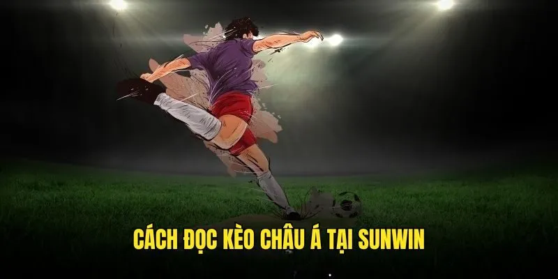 Hướng dẫn đọc kèo châu Á