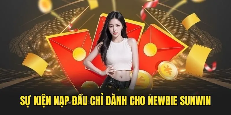Khuyến Mãi Nạp Đầu 100% SUNWIN - Nội Dung Và Quy Định