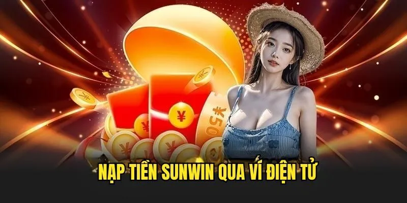 Nạp Tiền Sunwin - Đơn Giản, Nhanh Chóng Trong Một Nốt Nhạc