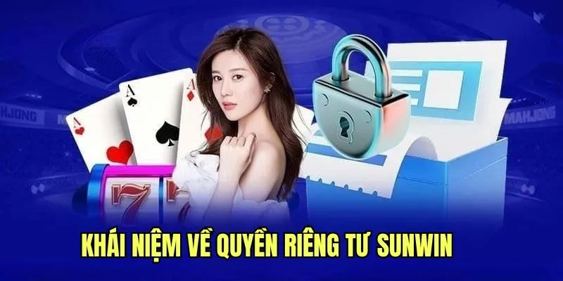 Quyền Riêng Tư Sunwin Uy Tín Và Cập Nhật Mới Nhất 2025
