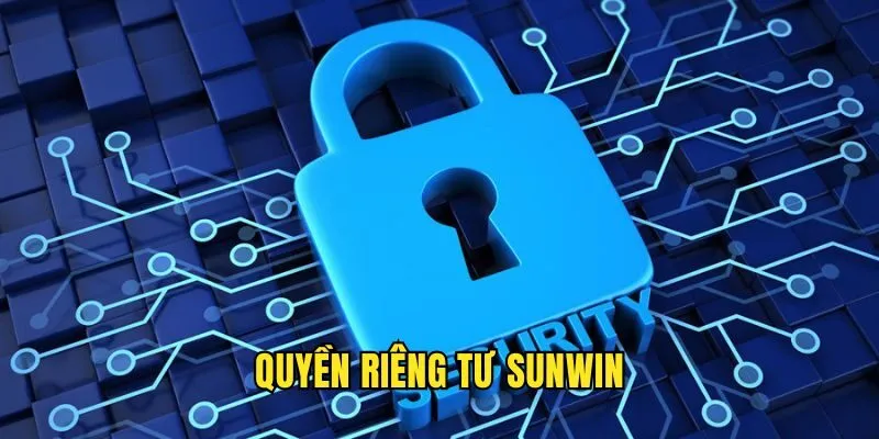 Quyền Riêng Tư Sunwin Uy Tín Và Cập Nhật Mới Nhất 2025