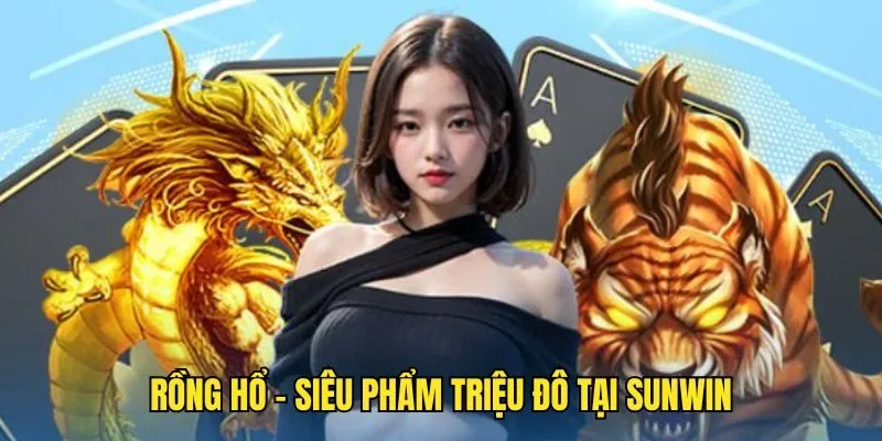 Khám Phá Rồng Hổ - Siêu Phẩm Triệu Đô Không Thể Bỏ Lỡ