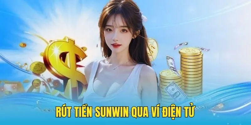 Rút Tiền Sunwin Về Tài Khoản Sử Dụng Nhanh Chóng, An Toàn