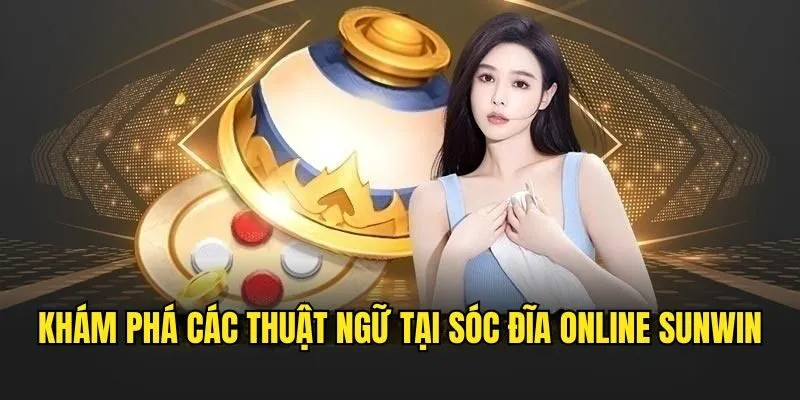Thuật ngữ xóc đĩa online hay