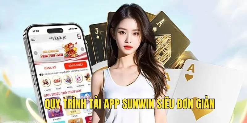Hướng Dẫn Tải App Sunwin - Nhanh Chóng Tiện Lợi Cho Newbie