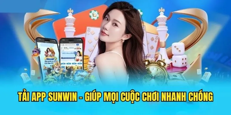 Hướng Dẫn Tải App Sunwin - Nhanh Chóng Tiện Lợi Cho Newbie