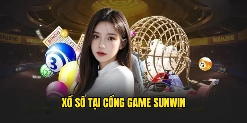 Xổ Số SUNWIN - Sân Chơi Mang Tới Cơ Hội Làm Giàu Nhanh Chóng
