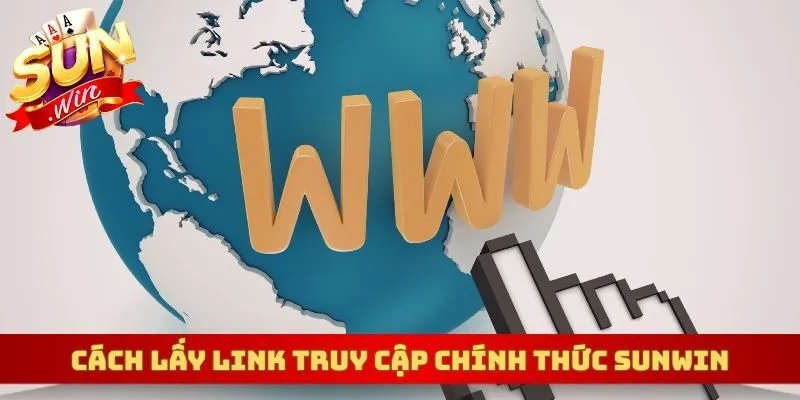 Cách lấy link truy cập chính thức sunwin