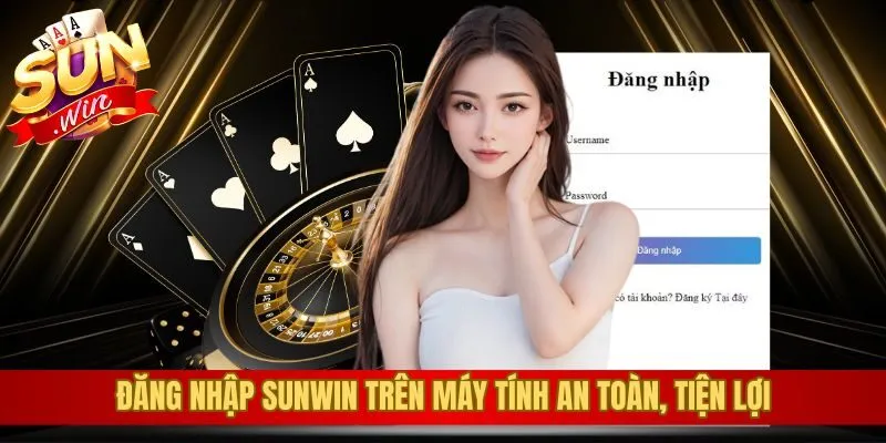 Đăng nhập Sunwin trên máy tính an toàn, tiện lợi