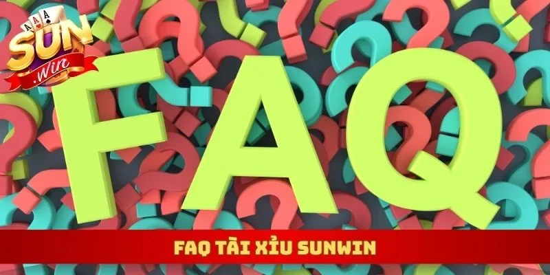 FAQ tài xỉu Sunwin