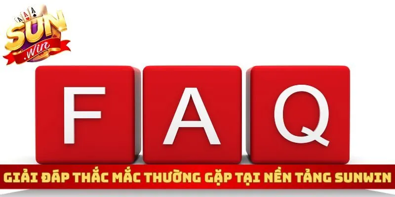 Giải đáp thắc mắc thường gặp tại nền tảng sunwin